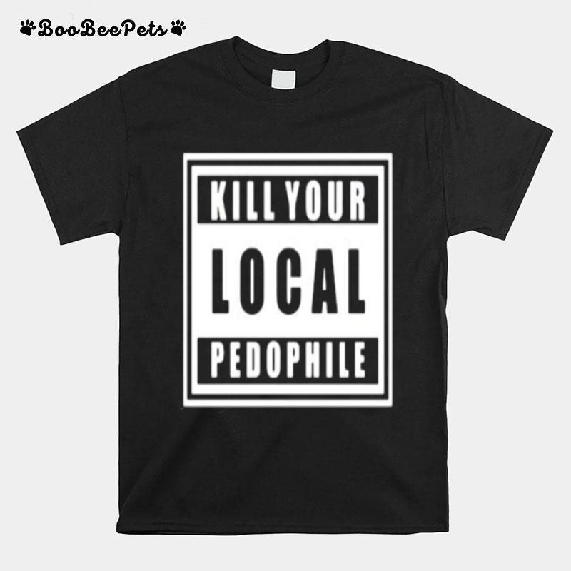 Kill Your Local Pedophile Official T-Shirt