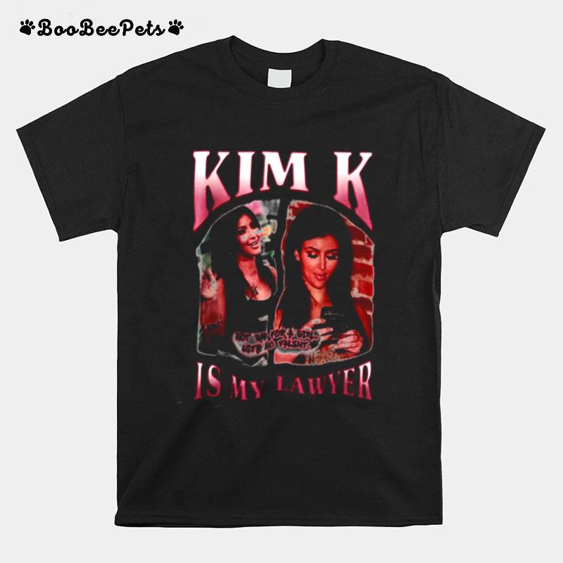 Kim K Is My Lawyer Kardashian T-Shirt