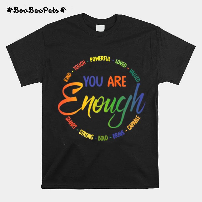 Kind Tough Powerful Loved Valued You Are Enough Smart Strong Bold Brave Capable T-Shirt