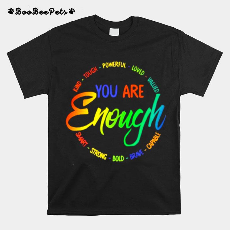 Kind Tough Powerfull Loved Valued You Are Enough Smart Strong Bold Brave T-Shirt