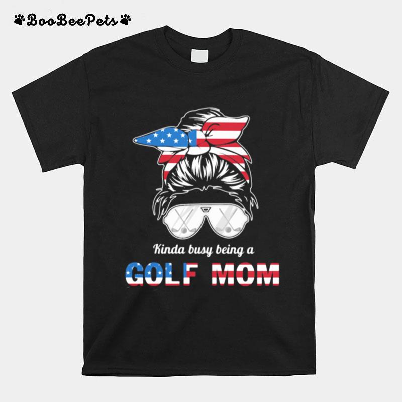 Kinda Busy Being A Golf Mom American Flag T-Shirt