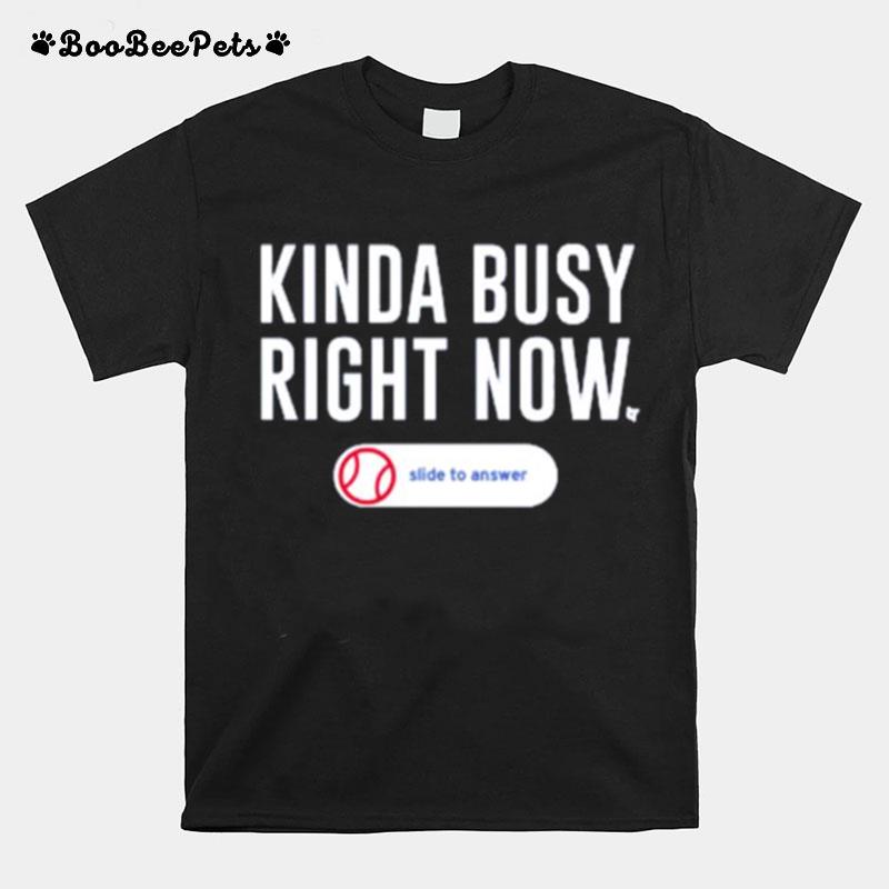 Kinda Busy Right Now Slide To Answer T-Shirt