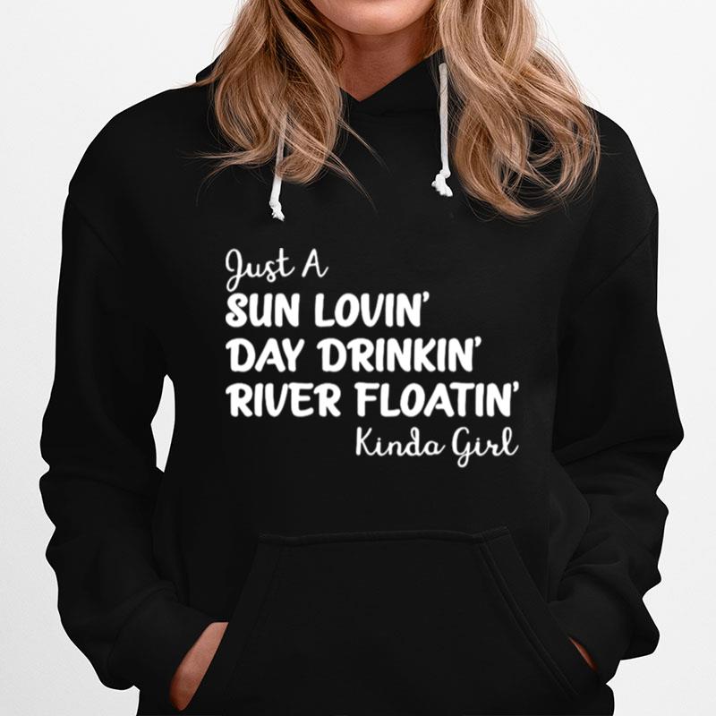 Kinda Girl Just A Sun Lovin Day Drinkin River Floatin Hoodie