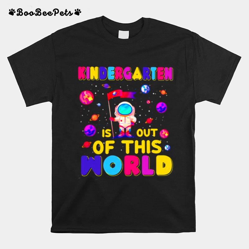 Kindergarten Is Out Of This World T-Shirt