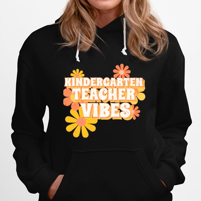 Kindergarten Teacher Vibes Flowers Hoodie