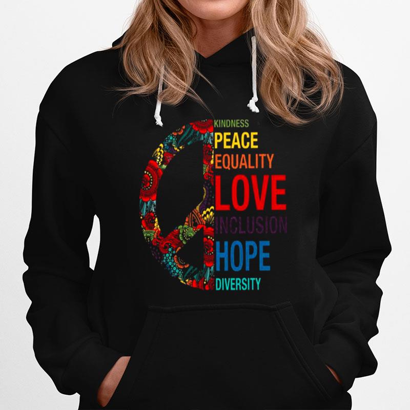 Kindness Peace Equality Love Inclusion Hope Diversity Hoodie