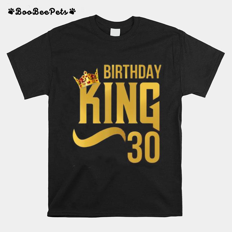 King Birthday 30 Crown Party T-Shirt