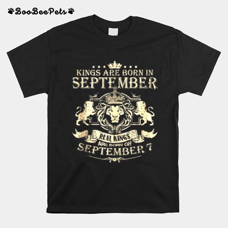 Kings Are Born On September 7 September 7 Birthday T-Shirt