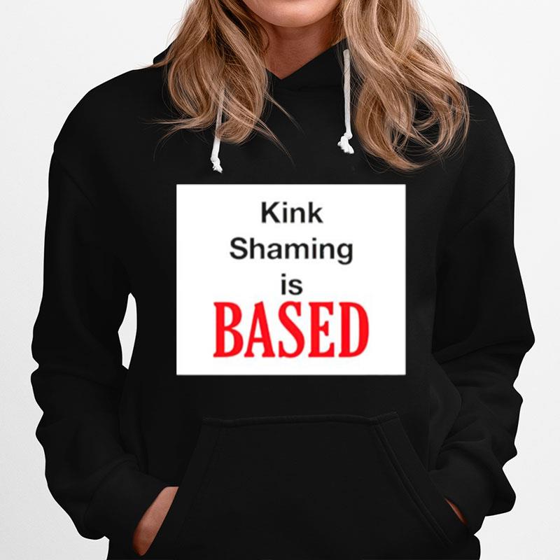 Kink Shaming Is Based Hoodie
