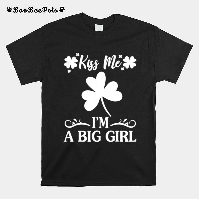 Kiss Me Im A Big Girl T-Shirt