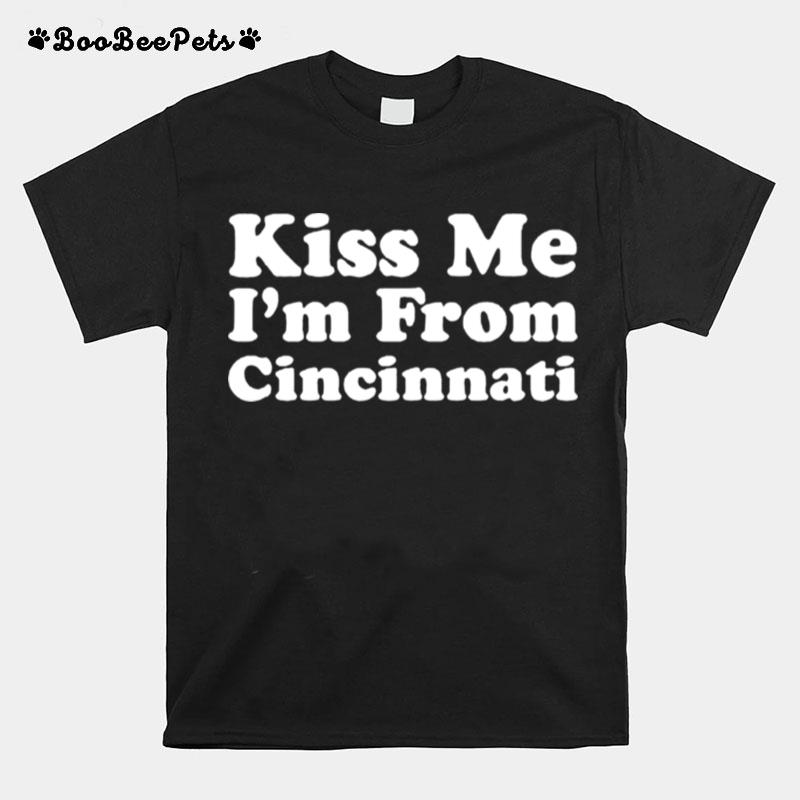 Kiss Me Im From Cincinnati Patricks Day T-Shirt