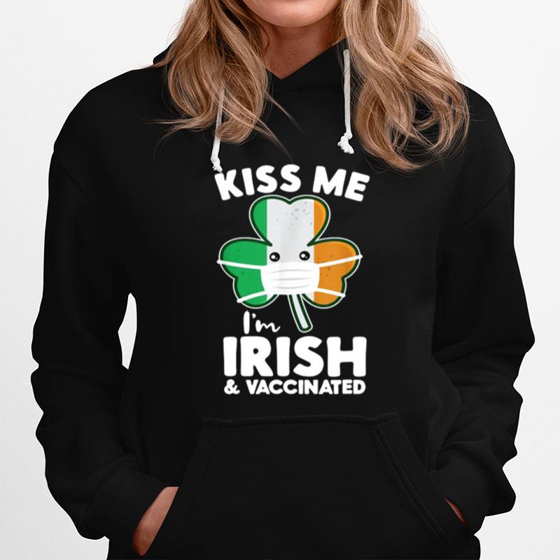 Kiss Me Im Irish And Vaccinated St. Face Mask Patricks Day Hoodie