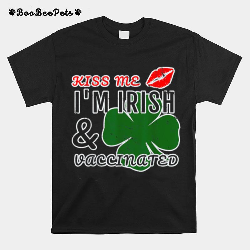 Kiss Me Im Irish And Vaccinated T-Shirt