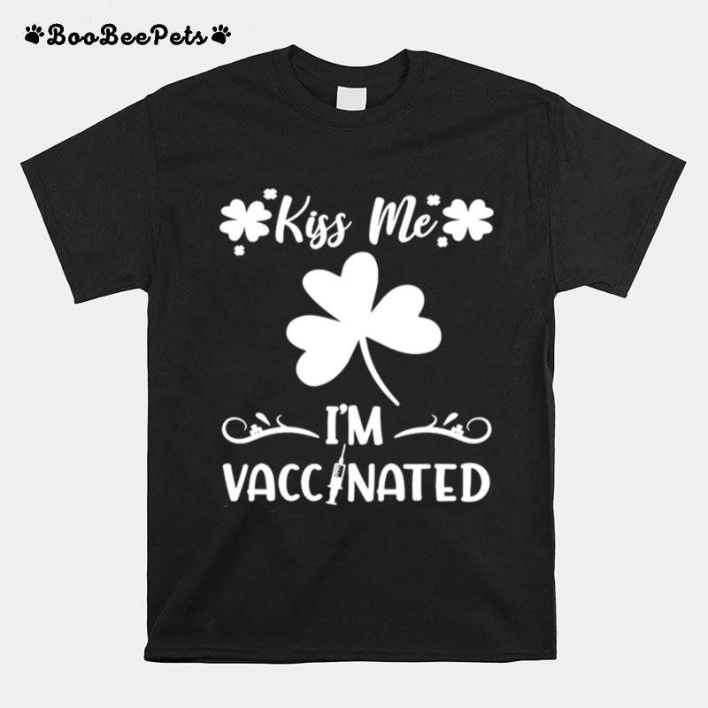 Kiss Me Im Vaccinated St Ppatrics Day T-Shirt