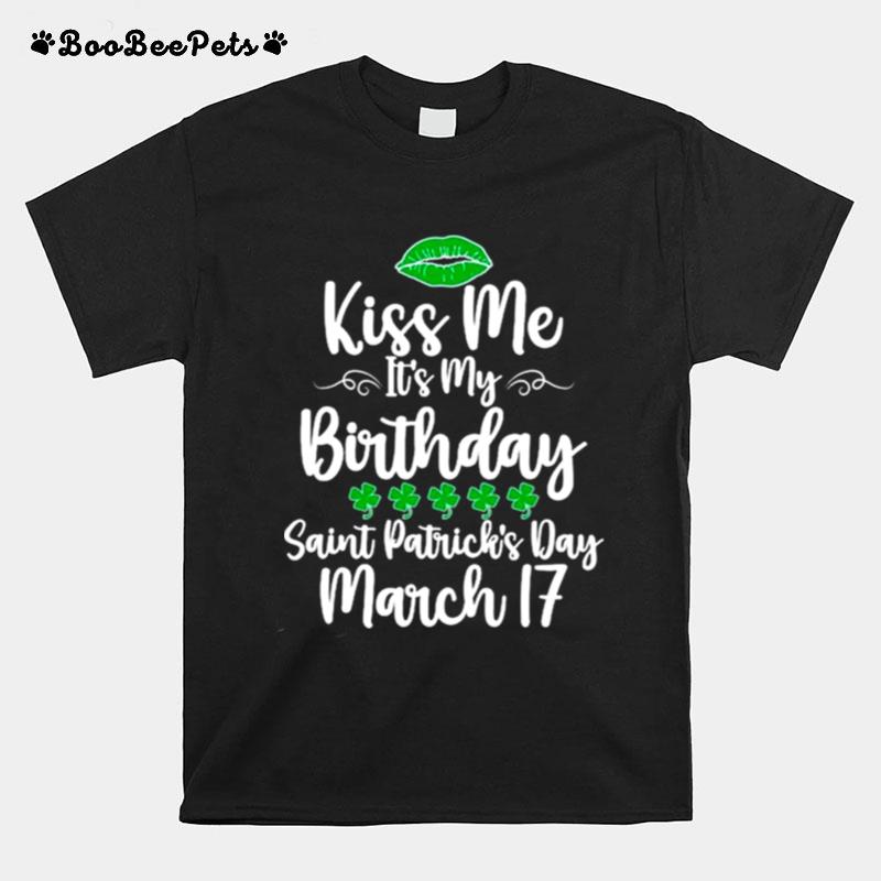 Kiss Me Its My Birthday Saint Patricks Day T-Shirt