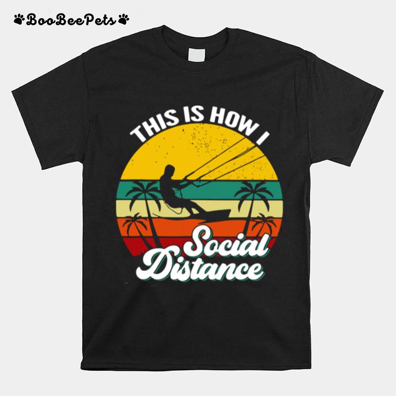 Kitesurfing This Is How I Social Distance Vintage T-Shirt