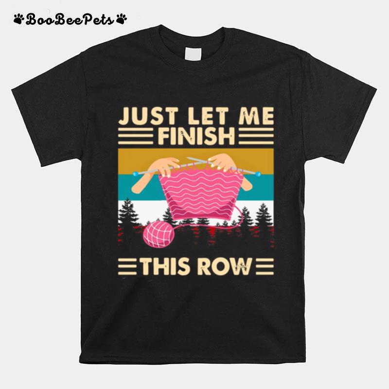 Knitting Just Let Me Finish This Row Vintage Retro T-Shirt