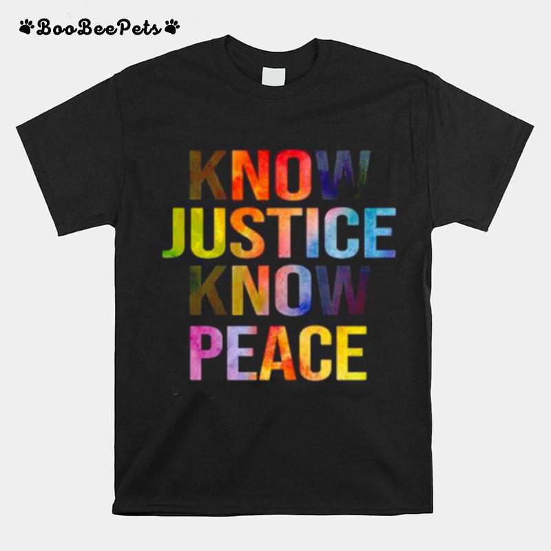 Know Justice Know Peace T-Shirt