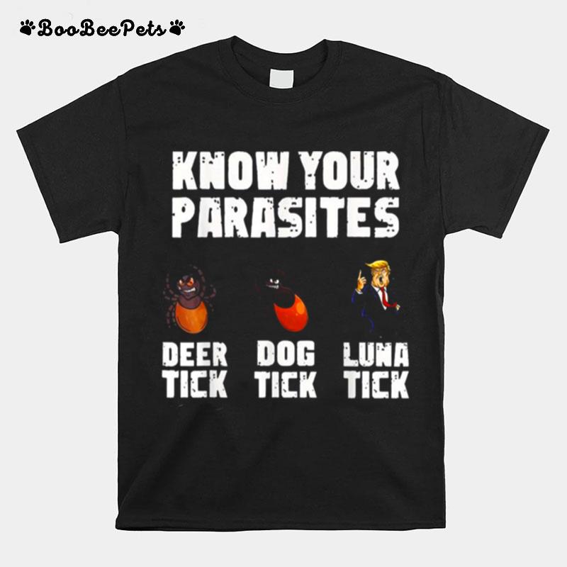 Know Your Parasites Deer Tick Dog Tick Luna Tick Anti Trump T-Shirt