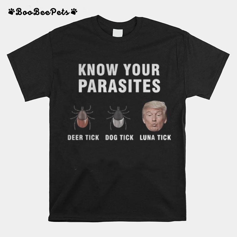 Know Your Parasites Deer Tick Dog Tick Luna Tick Trump T-Shirt