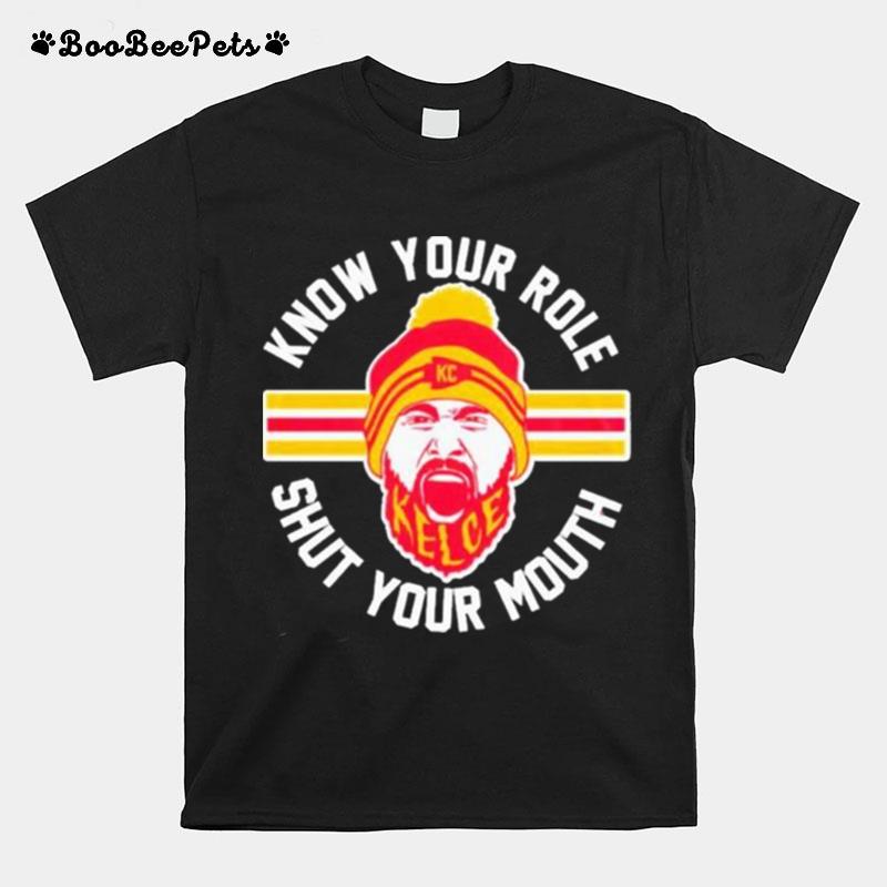 Know Your Role And Shut Your Mouth Kelce T-Shirt