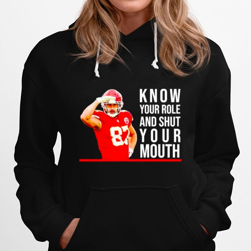 Know Your Role And Shut Your Mouth T Travis Kelce Super Bowl Hoodie