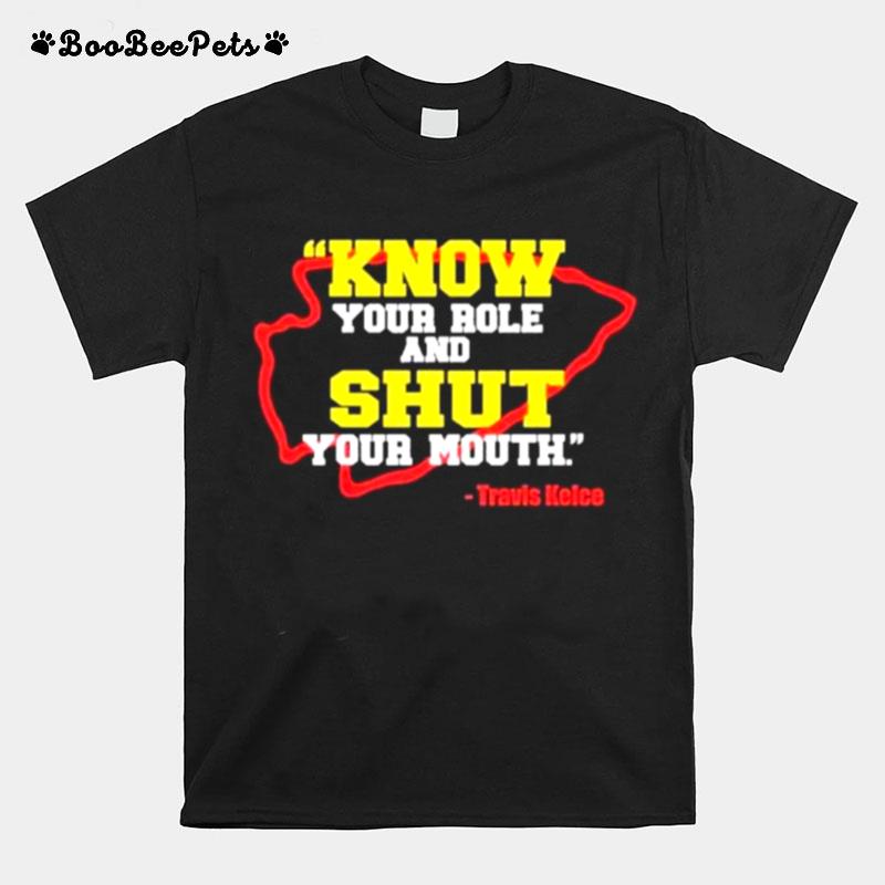 Know Your Role And Shut Your Mouth Travis Kelce T-Shirt