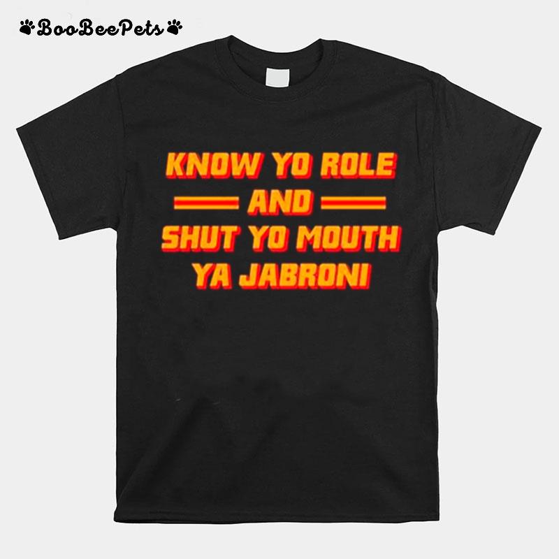 Know Your Role And Shut Your Mouth Ya Jabroni T-Shirt