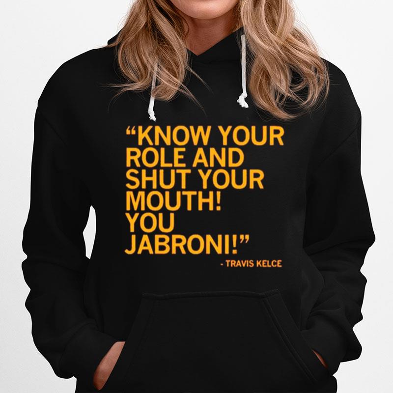 Know Your Role And Shut Your Mouth You Jabroni Travis Kelce Kc Hoodie