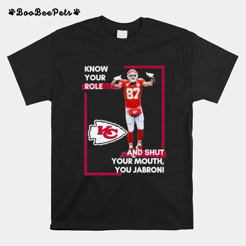 Know Your Role And Shut Your Mouth You Jabroni T-Shirt