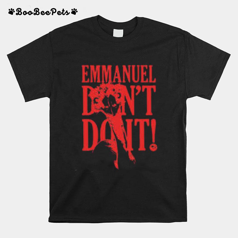 Knuckle Bump Farms Emmanuel Dont Do It Unisex T-Shirt