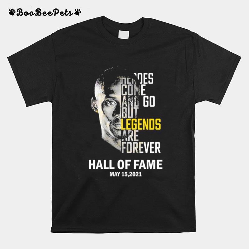 Kobe Bryant Heroes Come And Go But Legends Are Forever Hall Of Fame T-Shirt