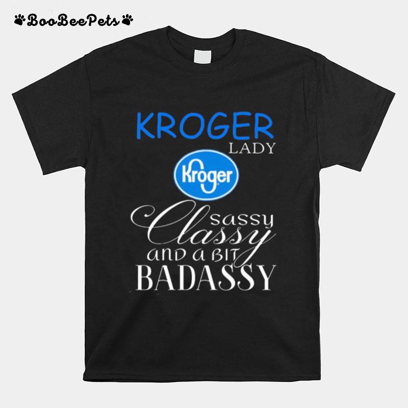 Kroger Lady Sassy Classy And A Bit Badassy T-Shirt