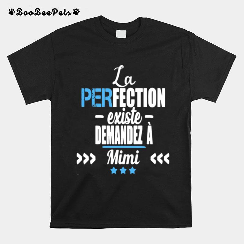 La Perfection Existe Demandez A Mimi T-Shirt