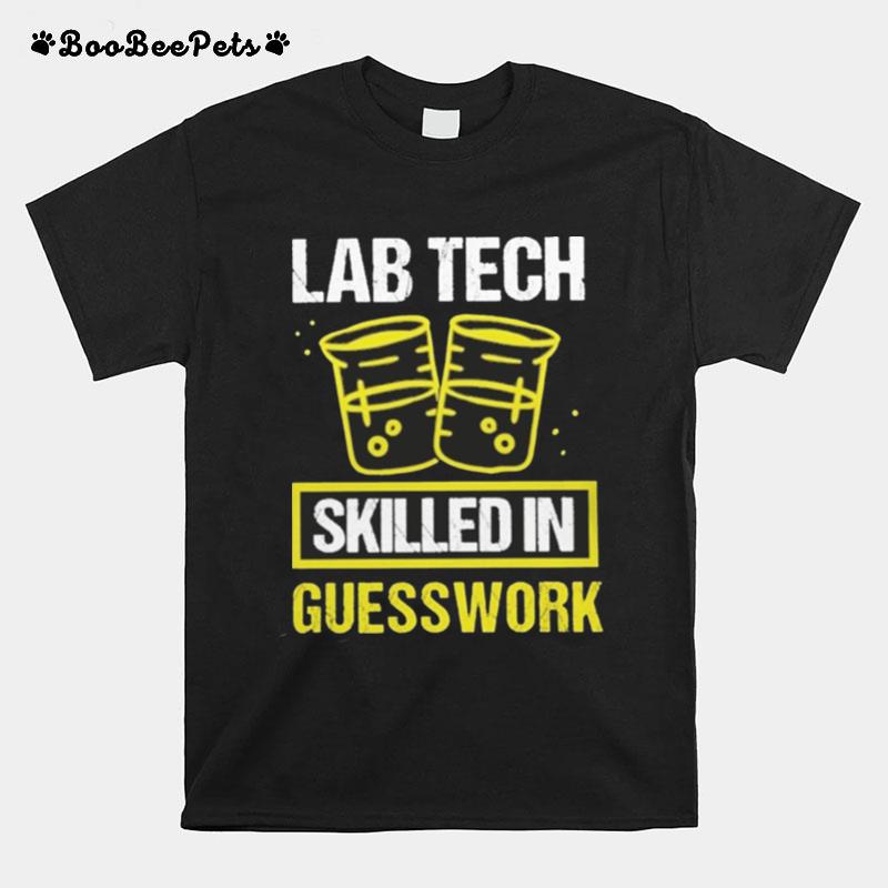 Lab Tech Skilled In Guesswork T-Shirt