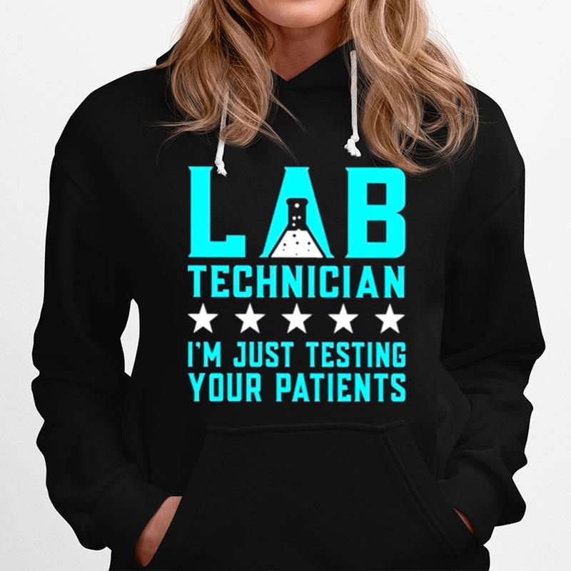 Lab Technician Im Just Testing Your Patience Hoodie