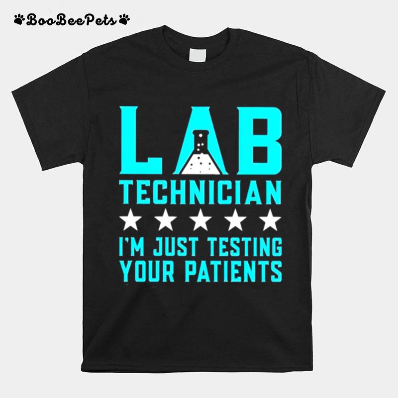 Lab Technician Im Just Testing Your Patience T-Shirt