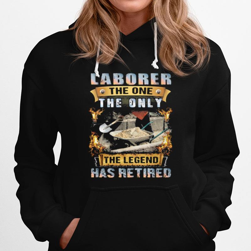 Laborer The One The Only The Legend Has Retired Hoodie