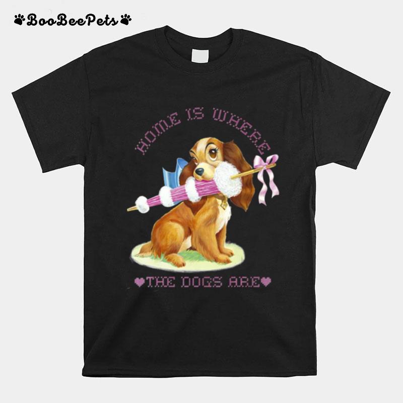 Lady Home Is Where The Dogs Are Lady And The Tramp T-Shirt