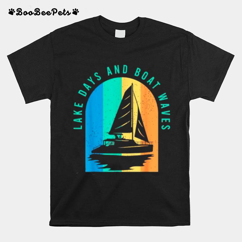 Lake Days And Boat Waves T-Shirt