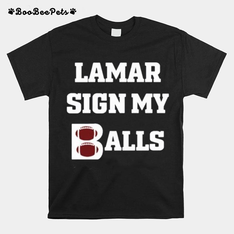 Lamar Sign My Balls T-Shirt