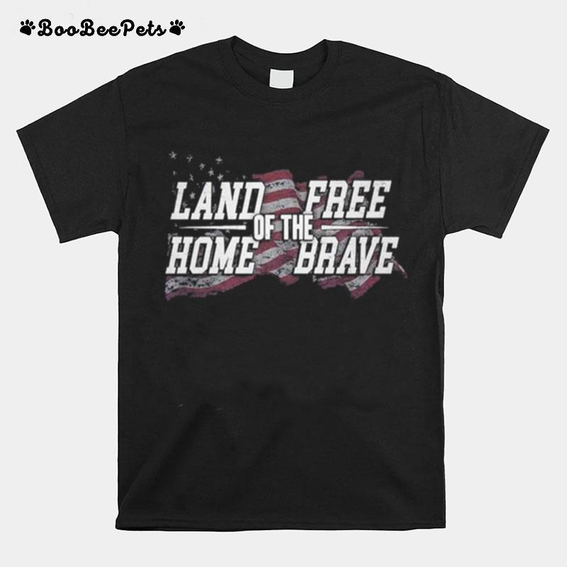 Land Home Of The Free Brave American Flag T-Shirt
