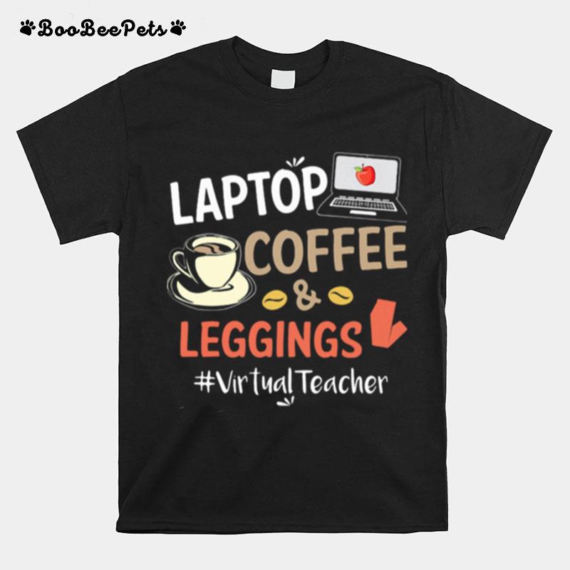 Laptop Coffee Leggings Virtual Teacher T-Shirt