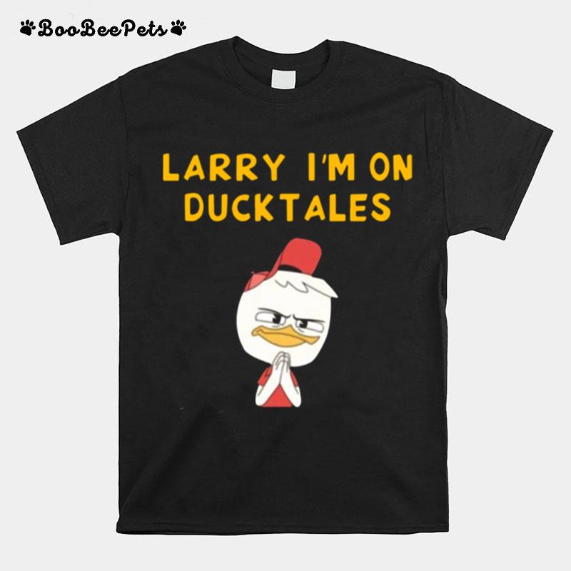 Larry Im On Duck Tales T-Shirt