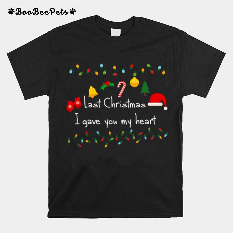 Last Christmas I Gave You My Heart T-Shirt