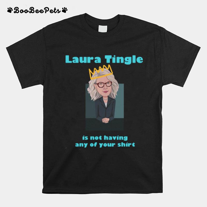 Laura Tingle Is Not Having Any Of Your T-Shirt