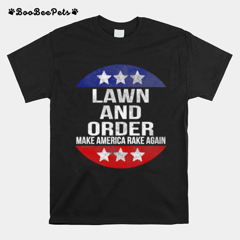 Lawn And Order Make America Rake Again Stars T-Shirt