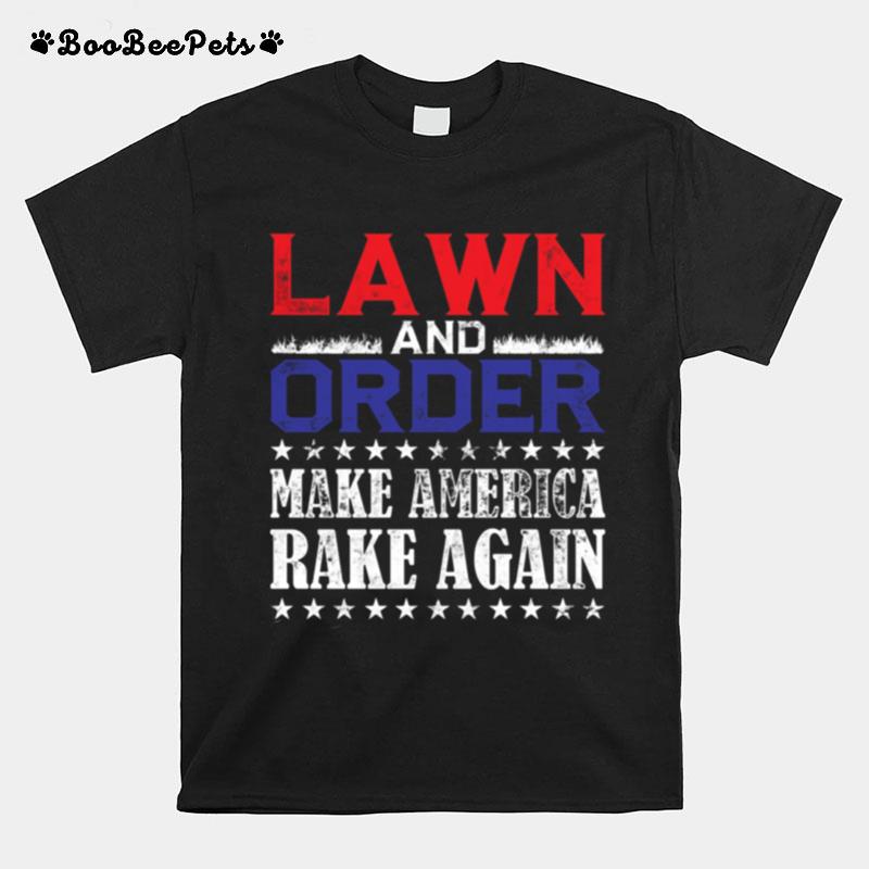 Lawn Order Make America Rake Again Saying T-Shirt