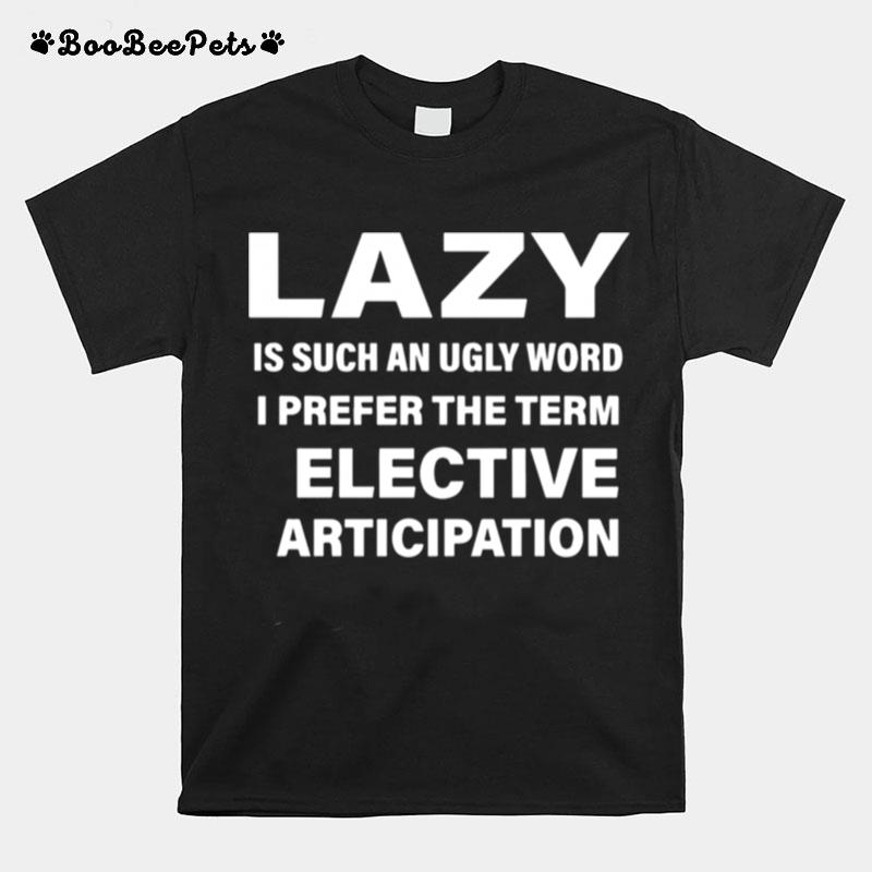 Lazy An Ugly Word T-Shirt
