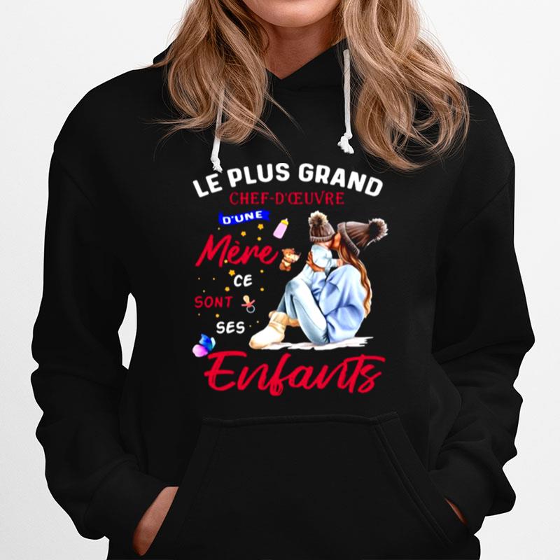 Le Plus Grand Chef Doeuvre Dune Mere Ce Sont Ses Enlarts Hoodie